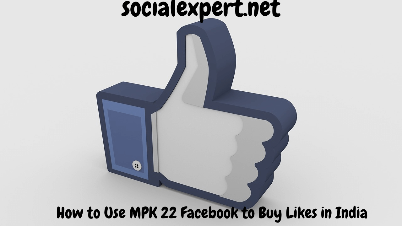 How to Use MPK 22 on Facebook to Buy Likes in India
